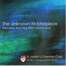 The Unknown Masterpiece: Premieres from the 2003-2004 Season St. Martin's Chambe