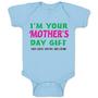 Baby Clothes I'M Your Mother's Day Gift. Dad Says You'Re Welcome Style A Cotton - Cute Rascals
