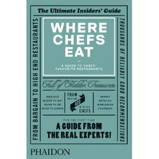 Where Chefs Eat: A Guide to Chefs' Favourite Restaurants: Editors of Phaidon: 9780714865416: Amazon.com: Books