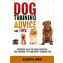 Dog Training Advice and Tips: Discover 28 of the Most Essential Dog Training Tips and Puppy Training Tips - Learn Dog Obedience Training commands and How to Handle Dog Behavior Problems: Elizabeth James: 9781453637401: Amazon.com: Books
