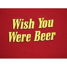 Wish You Were Beer T Shirt