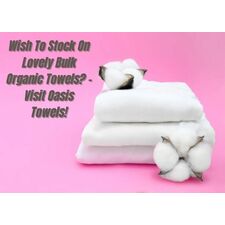 Wish To Stock On Lovely Bulk Organic Towels? –Visit Oasis To