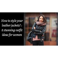 How To Style Your Leather Jackets? : 8 Stunning Outfit Ideas For Women - Oasis Jackets