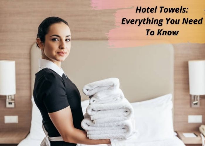 Hotel Towels: Everything Yo...