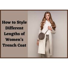 How to Style Different Lengths of Women’s Trench Coat: Oasis Jackets