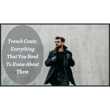 Trench Coats: Everything That You Need To Know About Them - Oasis Jackets