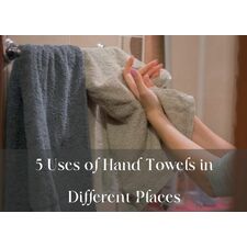 5 Uses of Hand Towels in Different Places - Oasis Towels
