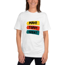 WOMENS MAKE TODAY GREAT WHITE COMFY HALF SLEEVE T-SHIRT