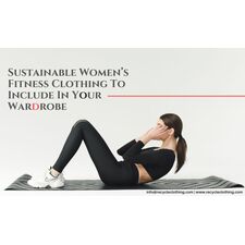 4 Sustainable Women's Fitness Clothing Pieces To Include In Your Workout Wardrobe - Recycle Clothing Manufacturer