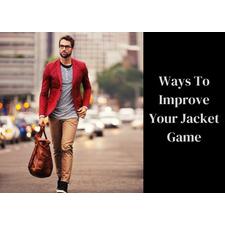 Ways To Improve Your Jacket Game