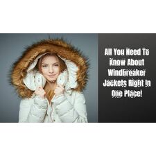 All You Need To Know About Windbreaker Jackets Right In One Place!