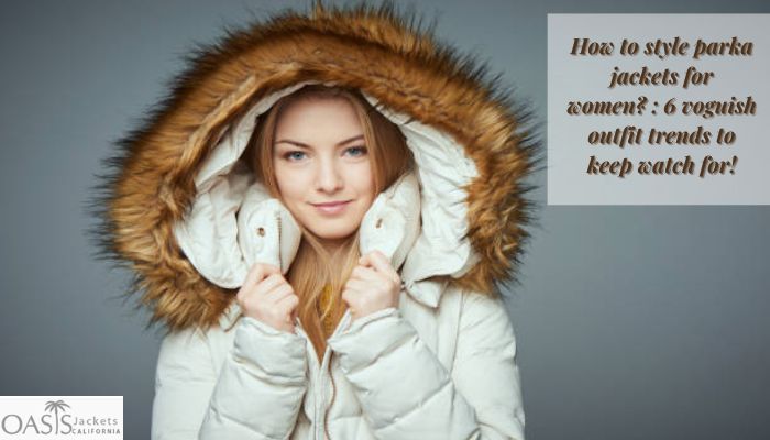 How To Style Parka Jackets ...