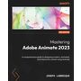 Mastering Adobe Animate 202...