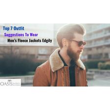 Top 7 Outfit Suggestions To Wear Mens Fleece Jackets Edgily: Oasis Jackets