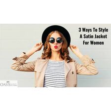 3 Ways To Style A Satin Jacket For Women: Oasis Jackets