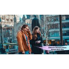 Different Lifestyle Jackets Women Must Own