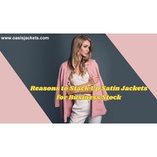 3 Reasons Bulk Sourcing Satin Jackets for Your Fashion Business Stock is a Game-changer!