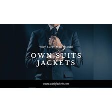 Why Every Man Should Own Suits Jackets?