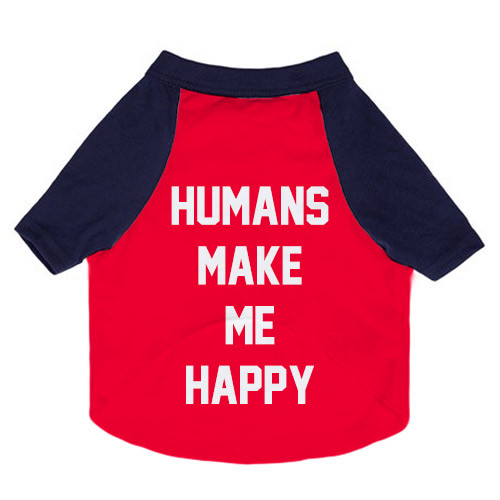 Humans Make Me Happy | Dog Tee