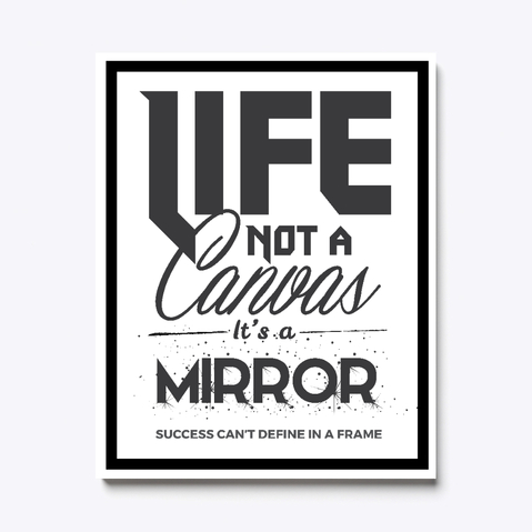 Life Not A Canvas It's A Mi...