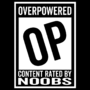 Content Rated OP By Noobs