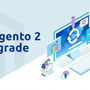 Magento 2 Upgrade