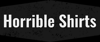 Horrible Shirts
